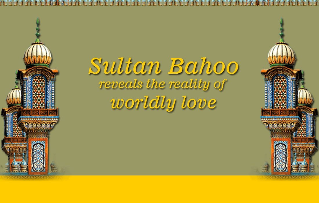 Sultan Bahoo Reveals the Reality of Worldly Love